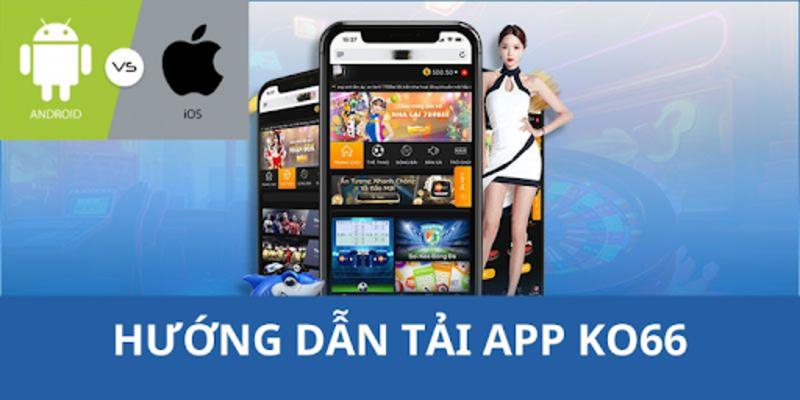 Hướng dẫn tải ứng dụng KO66 về điện thoại thông minh
